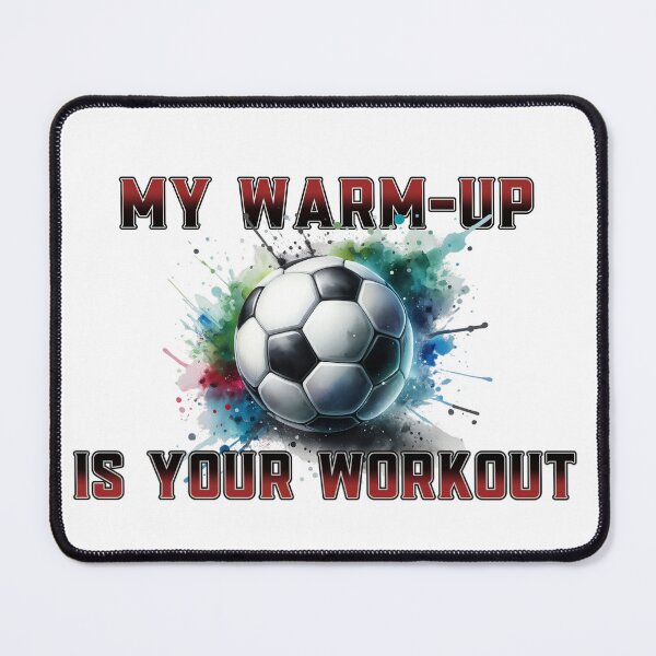 Item preview, My Warm Up Is Your Workout Soccer designed and sold by MartinTees.
