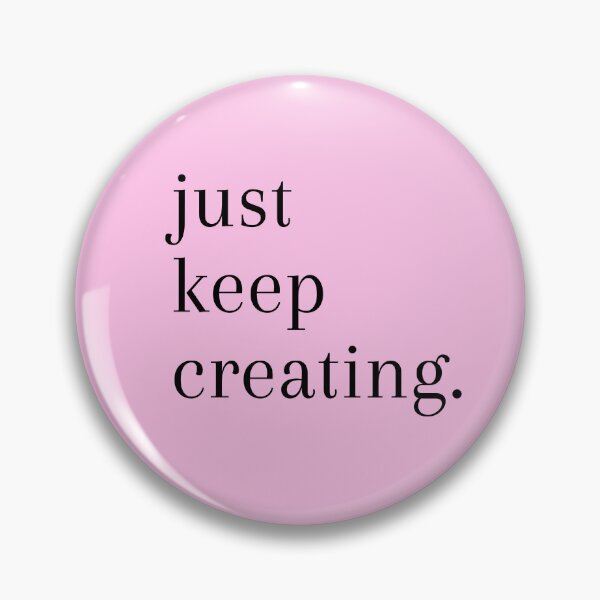 Item preview, ”Just Keep Creating.” in Baby Pink & Black designed and sold by Ink & Print Store .