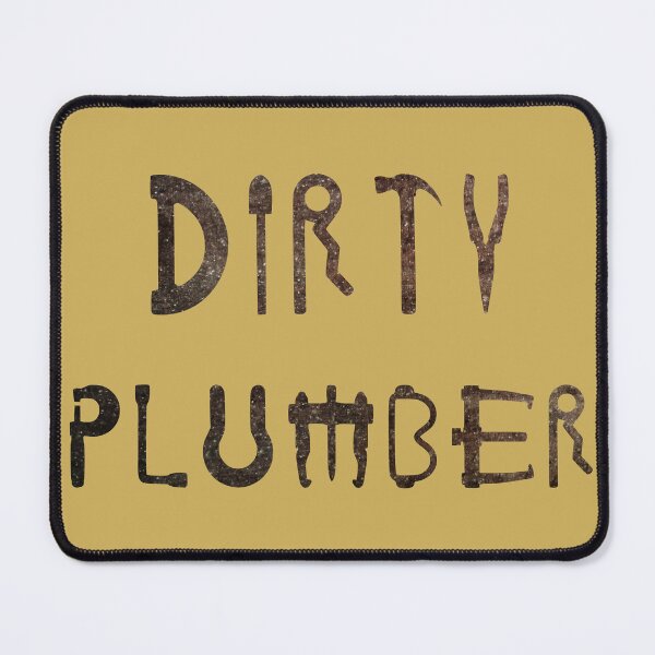 Item preview, Dirty Plumber designed and sold by Douglas-Depot.