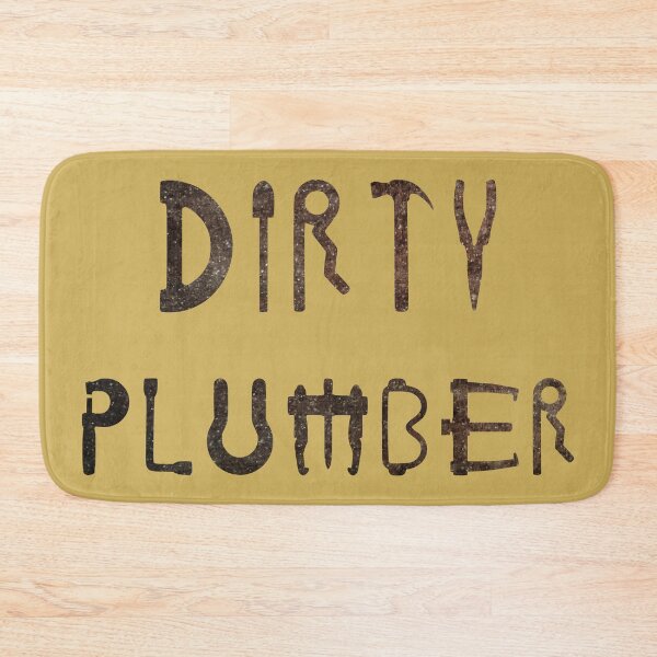 Item preview, Dirty Plumber designed and sold by Douglas-Depot.