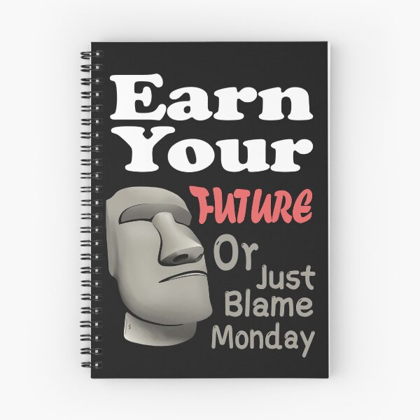 Item preview, Earn Your Future Or Just Blame Monday – Funny Motivation Quote Design designed and sold by VISARTING-ART.