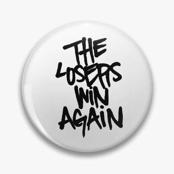 Item preview, THE LOSERS WIN AGAIN designed and sold by pipszi.