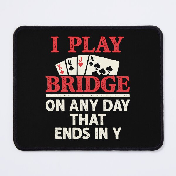 Item preview, I Play Bridge On Any Day That Ends in Y designed and sold by jaygo.