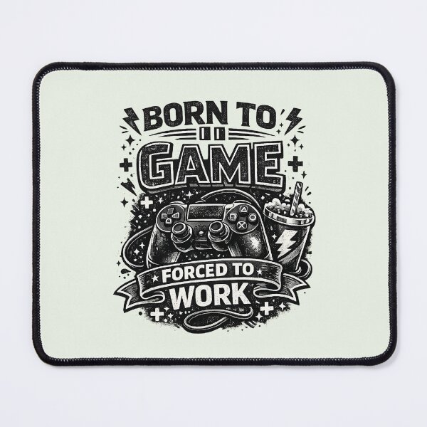 Item preview, Gift for Gamer, "Born to Game, forced to Work" designed and sold by Adrikul.