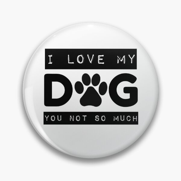 Item preview, I Love My Dog You Not So Much Black designed and sold by DogLoveArt.