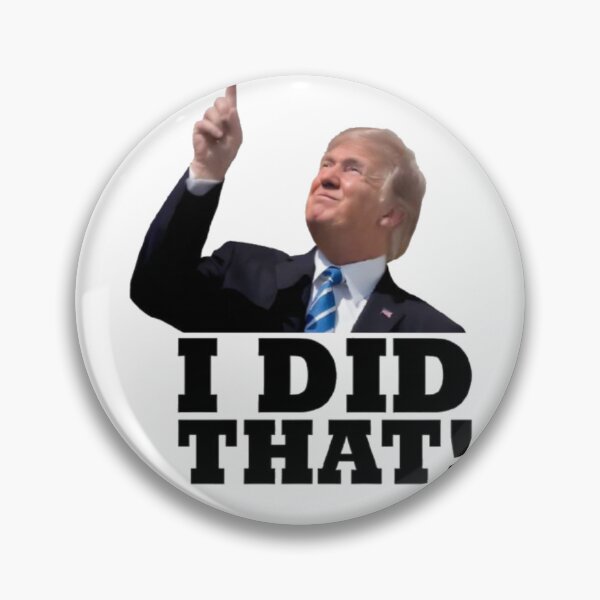 Item preview, Donald Trump “I did that” designed and sold by Shresart ✨.