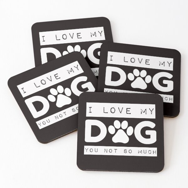 Item preview, I Love My Dog You Not So Much White designed and sold by DogLoveArt.