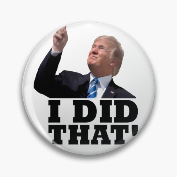 Item preview, Donald Trump “I did that” designed and sold by Shresart ✨.