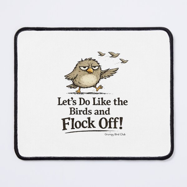 Item preview, Let’s Do Like the Birds and Flock Off – Grumpy Bird Club Funny Sarcastic Humour designed and sold by DigiWoosh.