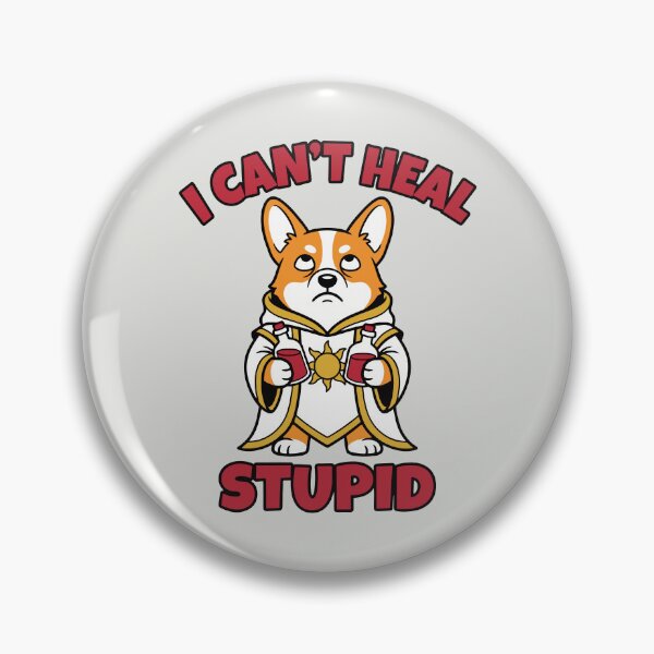 Item preview, I Can't Heal Stupid - Funny RPG Corgi Healer designed and sold by DigitalGlade.