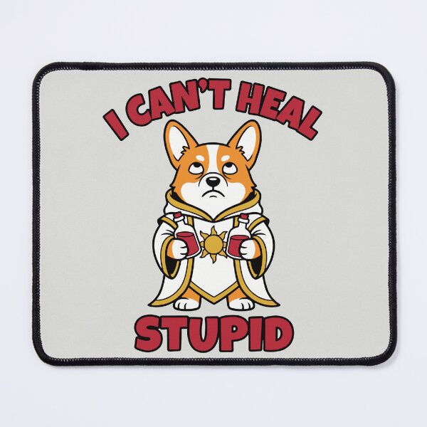 Item preview, I Can't Heal Stupid - Funny RPG Corgi Healer designed and sold by DigitalGlade.