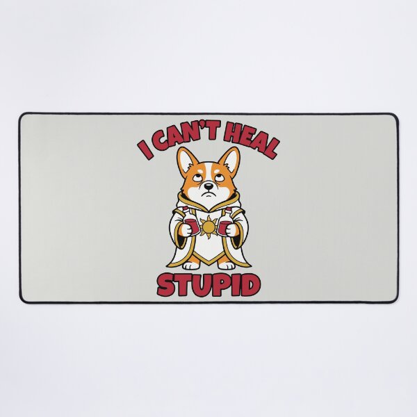 Item preview, I Can't Heal Stupid - Funny RPG Corgi Healer designed and sold by DigitalGlade.
