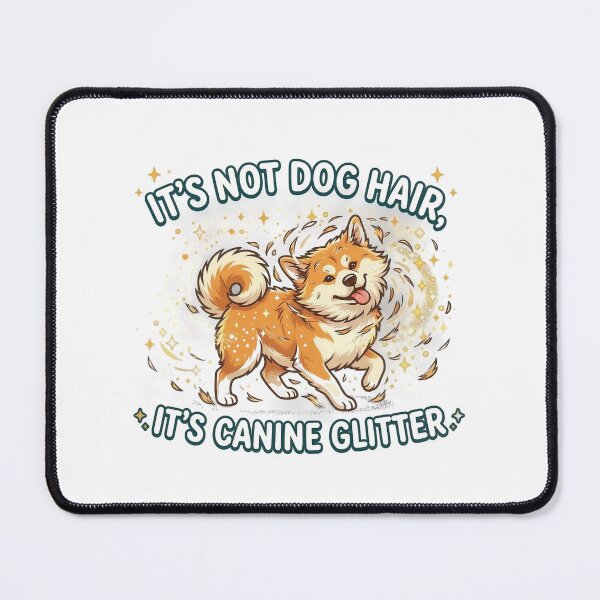 Item preview, IT'S NOT DOG HAIR, IT'S CANINE GLITTER designed and sold by Daiyamondo-Art.