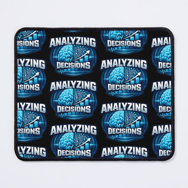 Item preview, Analyzing My Decisions Data Analytics Humor Business Intelligence Nerd Design designed and sold by TeeTimeTreasure.