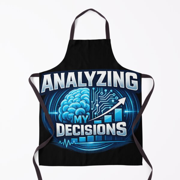 Item preview, Analyzing My Decisions Data Analytics Humor Business Intelligence Nerd Design designed and sold by TeeTimeTreasure.