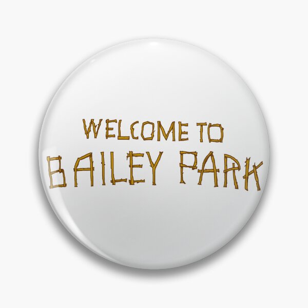 Item preview, Welcome To Bailey Park designed and sold by Normbot2000.