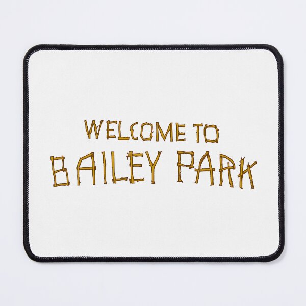 Item preview, Welcome To Bailey Park designed and sold by Normbot2000.