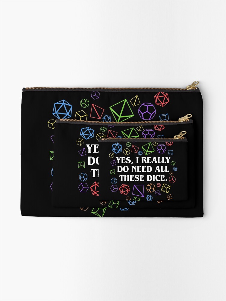 Alternate view of Yes I Really Do Need All These Dice Tabletop RPG Zipper Pouch