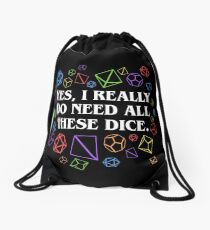 Yes I Really Do Need All These Dice Tabletop RPG Drawstring Bag
