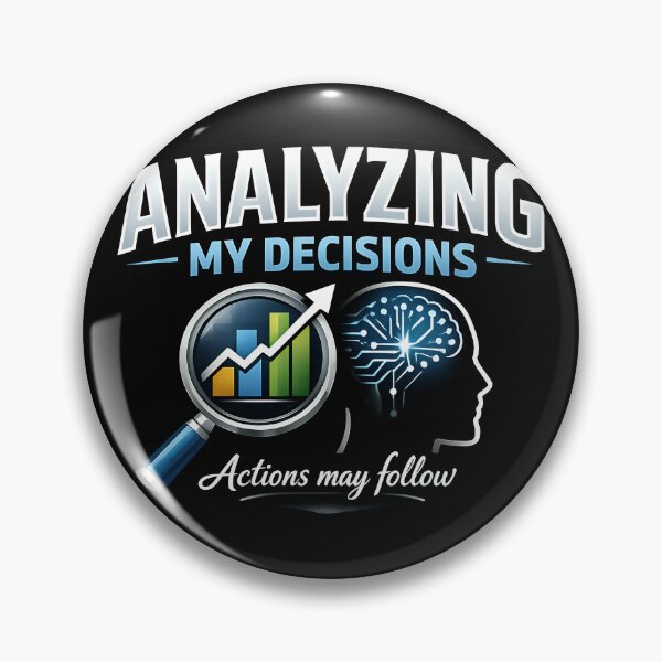 Item preview, Analyzing My Decisions Funny Data Analysis Critical Thinking Humor Design designed and sold by TeeTimeTreasure.