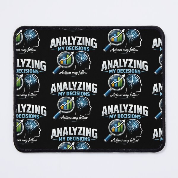 Item preview, Analyzing My Decisions Funny Data Analysis Critical Thinking Humor Design designed and sold by TeeTimeTreasure.