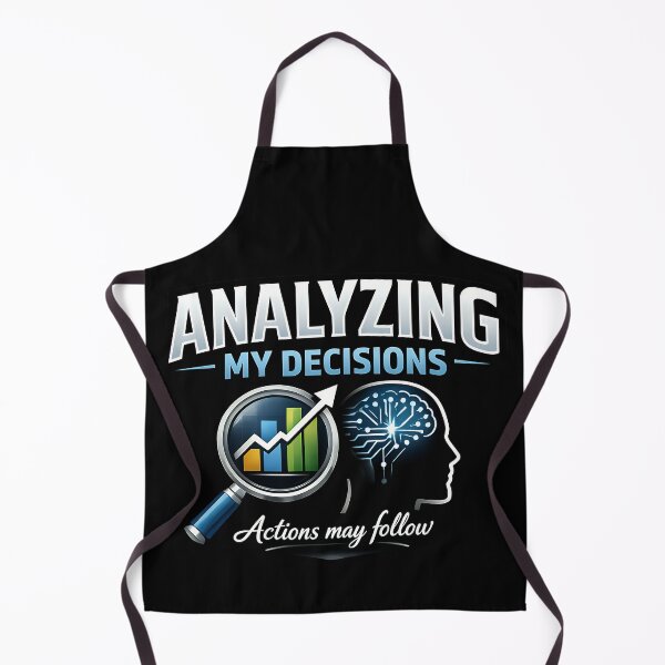 Item preview, Analyzing My Decisions Funny Data Analysis Critical Thinking Humor Design designed and sold by TeeTimeTreasure.