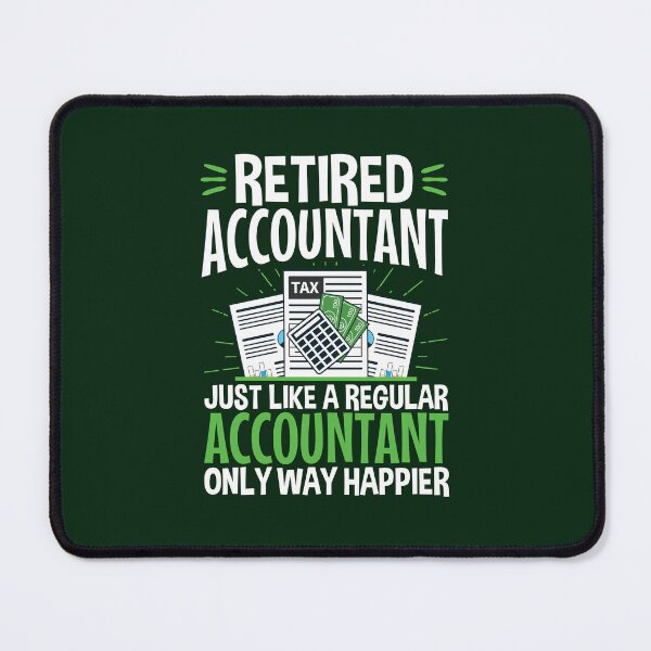 Item preview, Retired Accountant Just Like A Regular Accountant Only Way Happier designed and sold by jaygo.