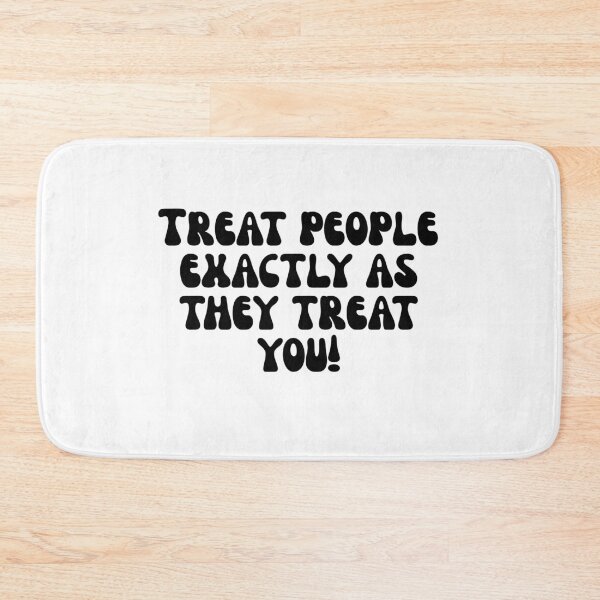 Item preview, Treat people exactly as they treat you! designed and sold by Finds.