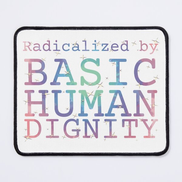 Item preview, Copy of Radicalized by Basic Human Dignity - Social Justice Advocacy Art Color designed and sold by RareSquareBearArts.