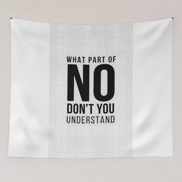 Item preview, Funny Sarcastic Quote Shirt – What Part of No Don’t You Understand – Bold Humor Design designed and sold by JvsArts.