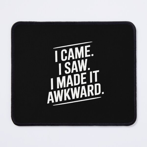 Item preview, I came. I saw. I made it awkward designed and sold by Enea Kelo.