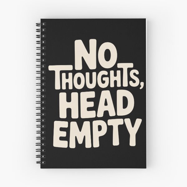 Item preview, No Thoughts, Head Empty designed and sold by Enea Kelo.