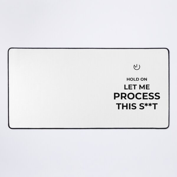 Item preview, Hold On Let Me Process This S**T – Funny Sarcastic Humor Design designed and sold by mostly_offline.