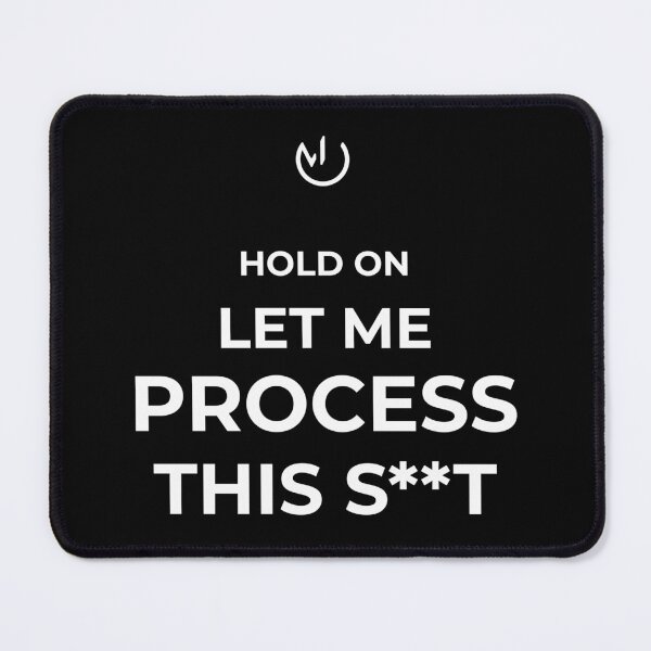 Item preview, Hold On Let Me Process This S**T – Funny Sarcastic Humor Design designed and sold by mostly_offline.