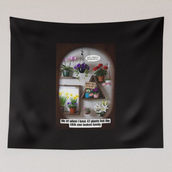 Item preview, Me irl when I have 47 plants but the 48th one looked lonely designed and sold by  ViralVisionsCreating .