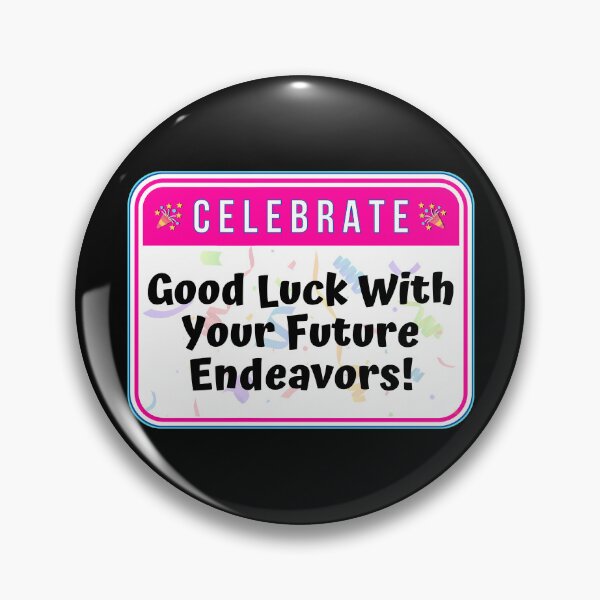 Item preview, CELEBRATE:  Good Luck With Your Future Endeavors! - funny celebration signs designed and sold by DesignsFromTW-S.