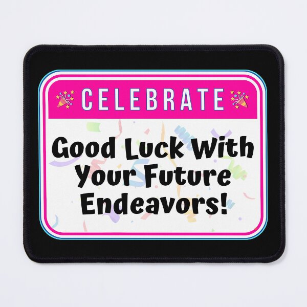 Item preview, CELEBRATE: Good Luck With Your Future Endeavors! - funny celebration signs designed and sold by DesignsFromTW-S.