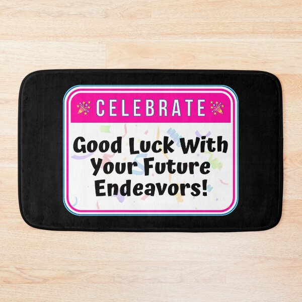 Item preview, CELEBRATE:  Good Luck With Your Future Endeavors! - funny celebration signs designed and sold by DesignsFromTW-S.