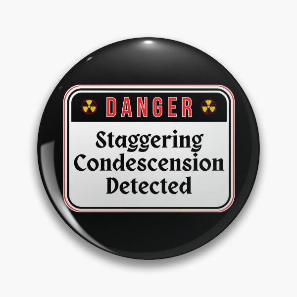 Item preview, DANGER:  Staggering Condescension Detected - funny warning signs designed and sold by DesignsFromTW-S.