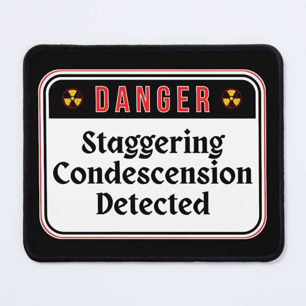 Item preview, DANGER:  Staggering Condescension Detected - funny warning signs designed and sold by DesignsFromTW-S.