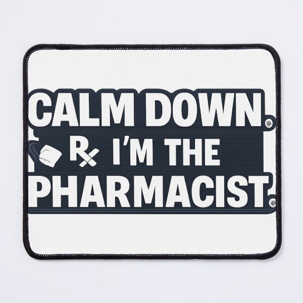 Item preview, Calm Down I'm the Pharmacist designed and sold by Howard Crafts and Wares.