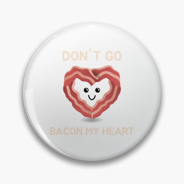 Item preview, Dont Go Bacon My Heart Cute Bacon Pun Funny Food Love Design designed and sold by NANursing.