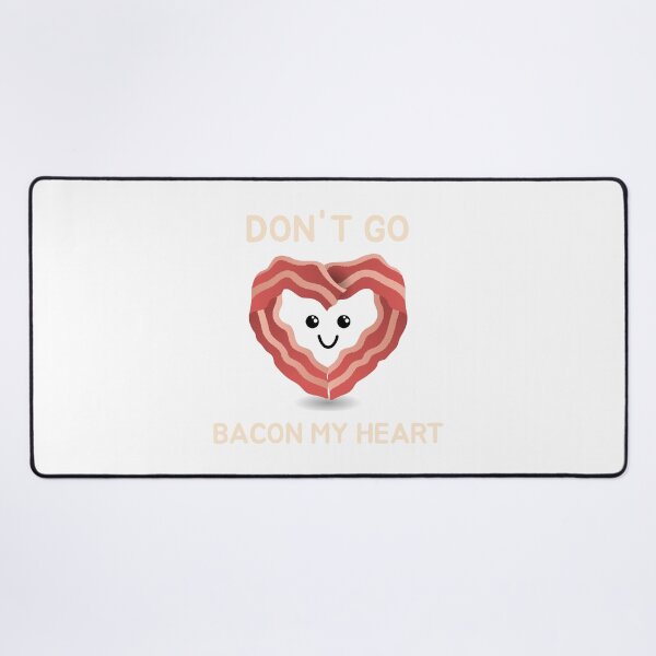 Item preview, Dont Go Bacon My Heart Cute Bacon Pun Funny Food Love Design designed and sold by NANursing.