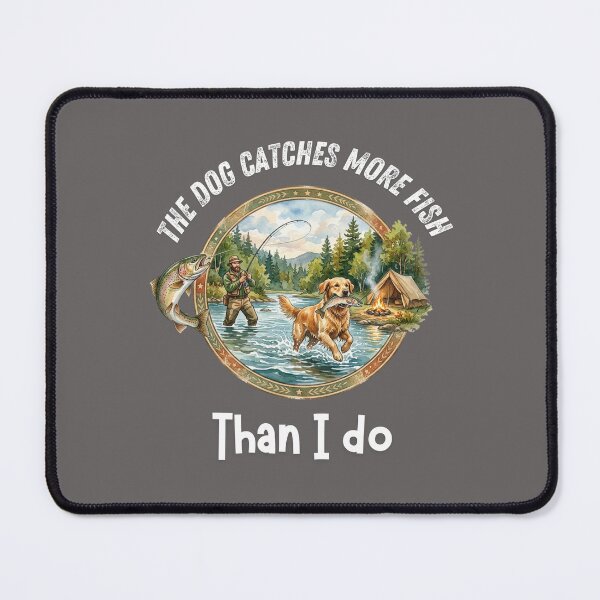 Item preview, Funny Fishing Dog - The Dog Catches More Fish Than I Do designed and sold by paws-peaks-adv.