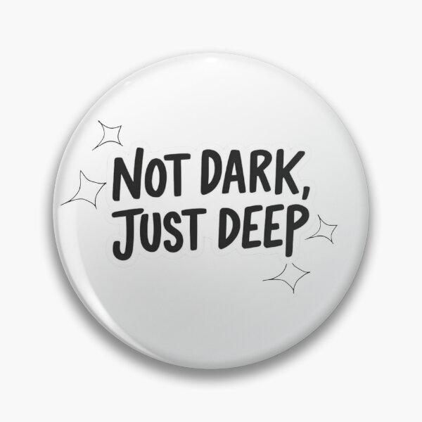 Item preview, Not Dark Just Deep Quote Sticker designed and sold by sanfura azer.