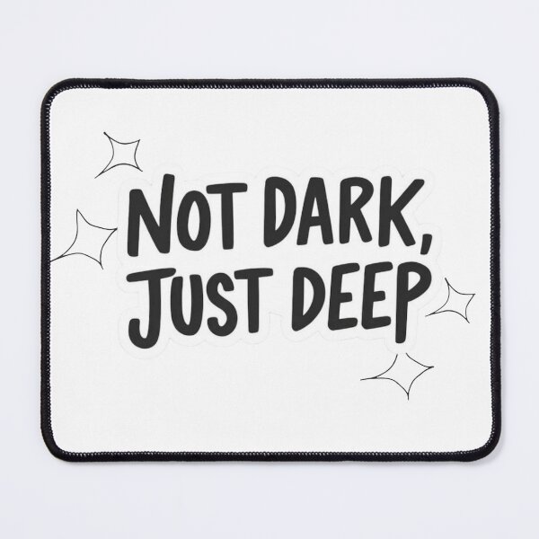 Item preview, Not Dark Just Deep Quote Sticker designed and sold by sanfura azer.