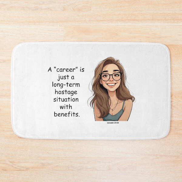 Item preview, "A 'career' is just a long-term hostage situation with benefits." - Lauryn @ spunkyZeST designed and sold by spunkyZeST.