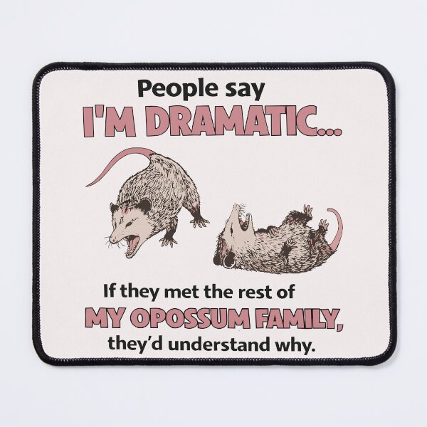 Item preview, Funny Opossum Dramatic Family-Quote Possum Humor designed and sold by JessArty ⭐⭐⭐⭐⭐.