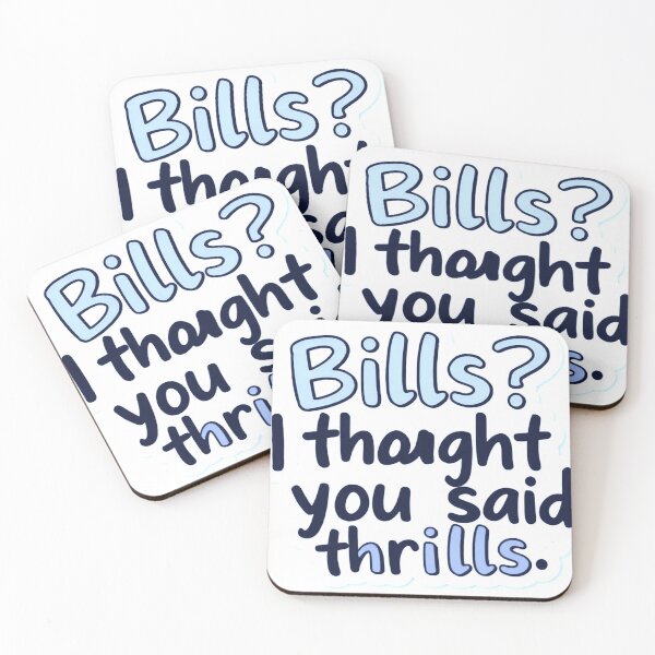 Item preview, bills? i thought you said thrills. designed and sold by ZenPaws.