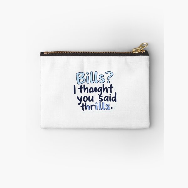 Item preview, bills? i thought you said thrills. designed and sold by ZenPaws.